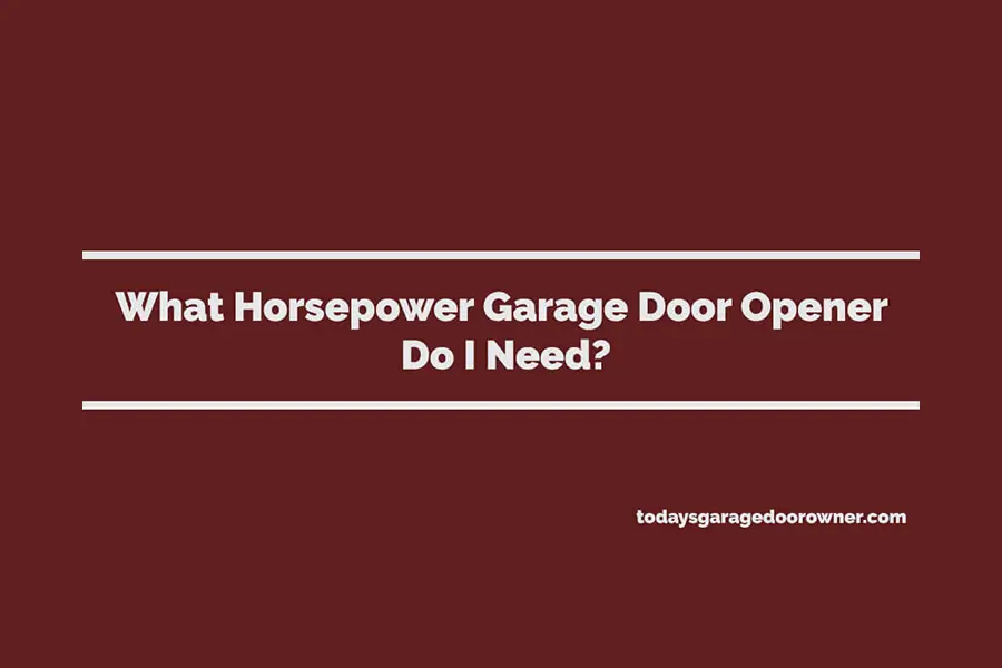 what horsepower garage door opener do i need