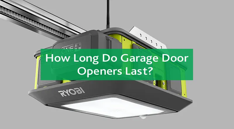 How Long Do Garage Door Openers Last