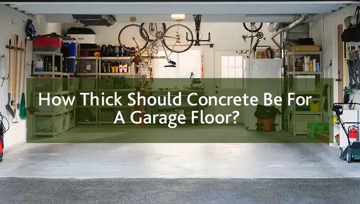 How Thick Should Concrete Be For A Garage Floor