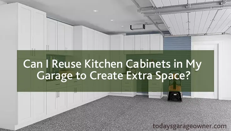 Can I Reuse Kitchen Cabinets in the Garage